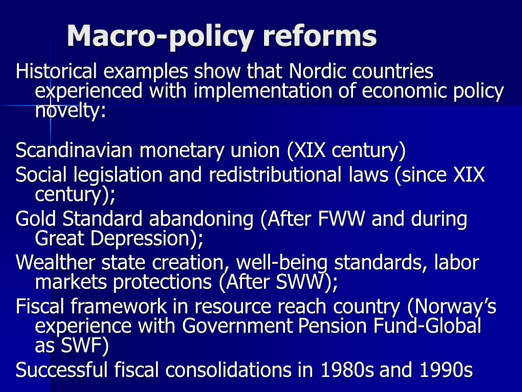Macro-policy reforms Historical examples show that Nordic countries experienced with implementation of economic policy